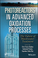 Photoreactors in Advanced Oxidation Process: The Future of Wastewater Treatment