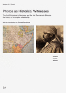 Photos as Historical Witnesses: The First Ethiopians in Germany and the First Germans in Ethiopia, the History of a Complex Relationship Volume 2