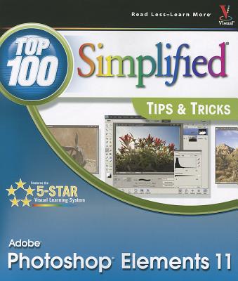 Photoshop Elements 11 Top 100 Simplified Tips & Tricks - Sheppard, Rob