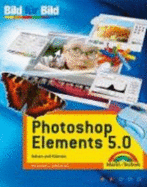 Photoshop Elements 5.0. Sehen Und Knnen. Bild F?r Bild Von Michael Gradias - Michael Gradias