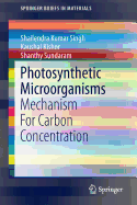 Photosynthetic Microorganisms: Mechanism For Carbon Concentration - Singh, Shailendra Kumar, and Sundaram, Shanthy, and Kishor, Kaushal