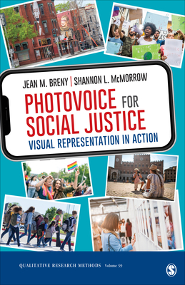 Photovoice for Social Justice: Visual Representation in Action - Breny, Jean M, and McMorrow, Shannon L