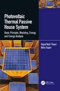 Photovoltaic Thermal Passive House System: Basic Principle, Modeling, Energy and Exergy Analysis