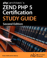 Php|architect's Zend PHP 5 Certification Study Guide - Shafik, Davey, and Ramsey, Ben