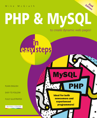 PHP & MySQL in Easy Steps: Covers MySQL 8.0 - McGrath, Mike