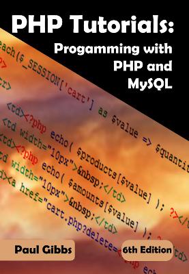 PHP Tutorials: Programming with PHP and MySQL: Learn PHP 7 / 8 with MySQL databases for web Programming - 
