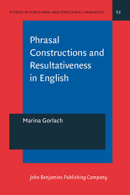 Phrasal Constructions and Resultativeness in English: A sign-oriented analysis - Gorlach, Marina