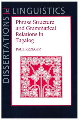 Phrase Structure and Grammatical Relations in Tagalog - Kroeger, Paul