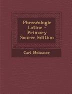 Phraseologie Latine - Meissner, Carl