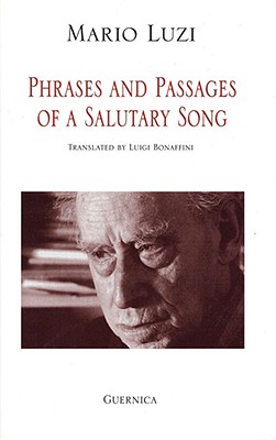 Phrases and Passages of a Salutary Song - Luzi, Mario, and Bonaffini, Luigi (Translated by)