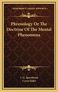 Phrenology: Or the Doctrine of the Mental Phenomena