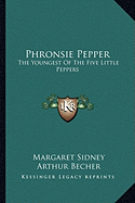 Phronsie Pepper: The Youngest Of The Five Little Peppers