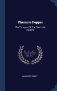 Phronsie Pepper: The Youngest Of The five Little Peppers