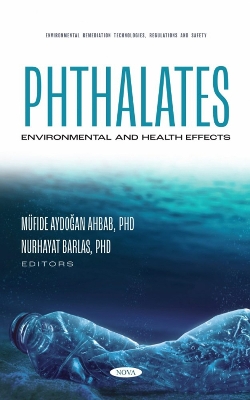 Phthalates: Environmental and Health Effects - Ahbab, Mfide Aydogan (Editor)