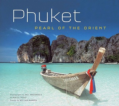 Phuket: Pearl of the Orient - Wassman, Bill (Photographer), and Cassio, Alberto (Photographer), and Warren, William (Text by)