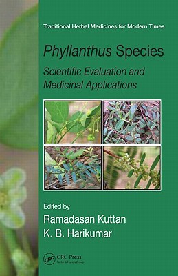 Phyllanthus Species: Scientific Evaluation and Medicinal Applications - Kuttan, Ramadasan (Editor), and Harikumar, K B (Editor)