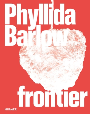Phyllida Barlow: Frontier - Lentini, Damian, and Fer, B. (Contributions by), and Paland, L. (Contributions by)