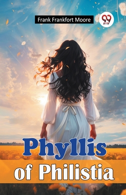 Phyllis of Philistia - Moore, Frank Frankfort