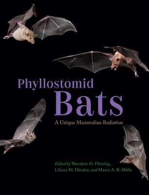 Phyllostomid Bats: A Unique Mammalian Radiation - Fleming, Theodore H (Editor), and Dvalos, Liliana M (Editor), and A R Mello, Marco (Editor)