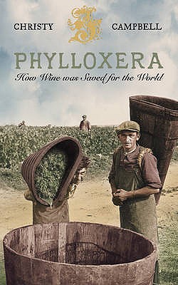 Phylloxera: How Wine was Saved for the World - Campbell, Christy