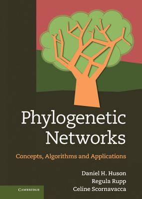 Phylogenetic Networks: Concepts, Algorithms and Applications - Huson, Daniel H., and Rupp, Regula, and Scornavacca, Celine