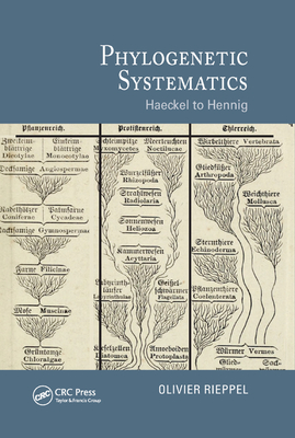 Phylogenetic Systematics: Haeckel to Hennig - Rieppel, Olivier