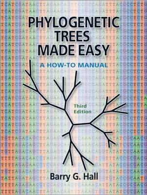 Phylogenetic Trees Made Easy: A How-To Manual - Hall, Barry G