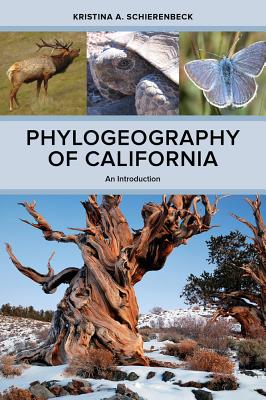 Phylogeography of California: An Introduction - Schierenbeck, Kristina A
