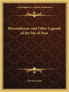 Phynodderree and Other Legends of the Isle of Man