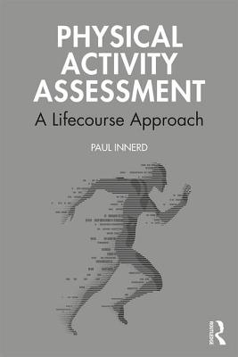 Physical Activity Assessment: A Lifecourse Approach - Innerd, Paul
