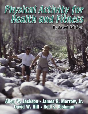 Physical Activity for Health and Fitness - Jackson, Allen W, and Morrow, James R, and Hill, David