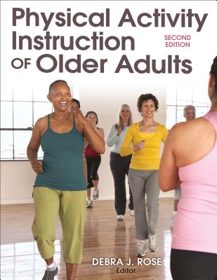 Physical Activity Instruction of Older Adults - Rose, Debra J