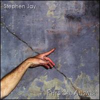 Physical Answer - Stephen Jay