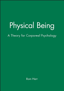 Physical Being: A Theory for Corporeal Psychology