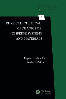 Physical-Chemical Mechanics of Disperse Systems and Materials - Shchukin, Eugene D., and Zelenev, Andrei S.