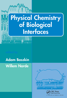 Physical Chemistry of Biological Interfaces - Baszkin, Adam (Editor), and Norde, Willem (Editor)
