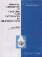 Physical Chemistry of Colloids and Interfaces in Oil Production