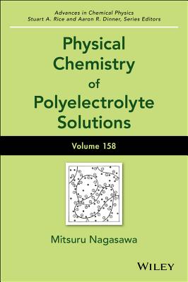 Physical Chemistry of Polyelectrolyte Solutions, Volume 158 - Nagasawa, Mitsuru (Editor), and Rice, Stuart A. (Series edited by), and Dinner, Aaron R. (Series edited by)