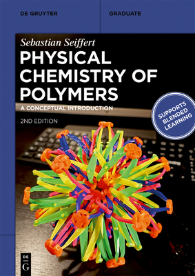 Physical Chemistry of Polymers: A Conceptual Introduction - Seiffert, Sebastian