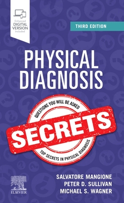 Physical Diagnosis Secrets - Mangione, Salvatore, MD, and Sullivan, Peter, MD, FACP, and Wagner, Michael S., MD