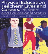 Physical Education: Teachers' Lives and Careers: Pe, Sport and Educational Status