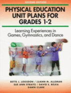 Physical Education Unit Plans for Grades 1-2-2nd Edition: Learning Experiences in Games, Gymnastics, and Dance