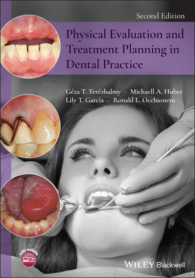 Physical Evaluation and Treatment Planning in Dental Practice - Terzhalmy, Gza T., and Huber, Michaell A., and Garca, Lily T.