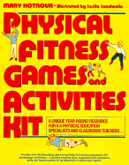 Physical Fitness Games & Activities Kit - Kotnour, Mary