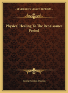 Physical Healing to the Renaissance Period