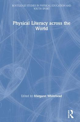 Physical Literacy across the World - Whitehead, Margaret (Editor)