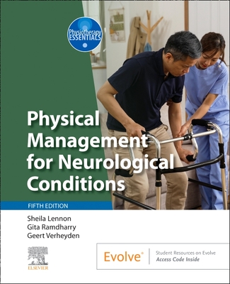 Physical Management for Neurological Conditions - Lennon, Sheila, PhD, MSc, BSc (Editor), and Ramdharry, Gita, MSc, PhD (Editor), and Verheyden, Geert, PhD (Editor)