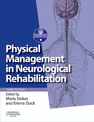 Physical Management for Neurological Conditions - Stokes, Maria, Professor, PhD (Editor), and Stack, Emma, MSc, PhD (Editor)