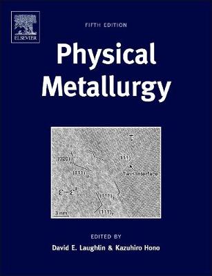 Physical Metallurgy - Laughlin, David E. (Editor), and Hono, Kazuhiro (Editor)