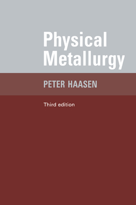 Physical Metallurgy - Haasen, Peter, and Mordike, B L